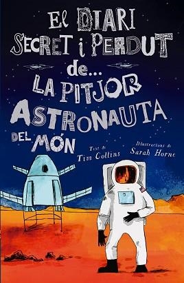 LA PITJOR ASTRONAUTA DEL MÓN(EL DIARI SECRET I PERDUT DE...) | 9788447946624 | COLLINS,TIM | Llibreria Geli - Llibreria Online de Girona - Comprar llibres en català i castellà