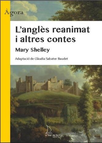 L'ANGLÈS REANIMAT I ALTRES CONTES | 9788418378607 | SHELLEY,MARY | Llibreria Geli - Llibreria Online de Girona - Comprar llibres en català i castellà