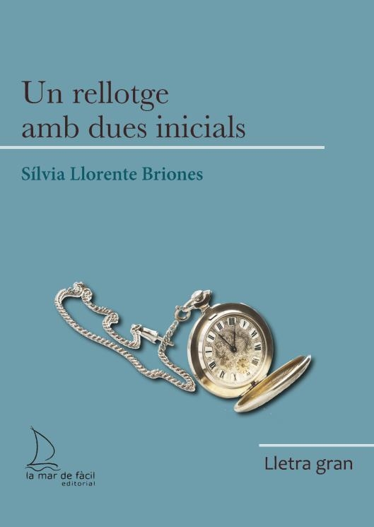 UN RELLOTGE AMB DUES INICIALS(EDICIÓ EN LLETRA GRAN) | 9788418378614 | LLORENTE BRIONES,SÍLVIA | Llibreria Geli - Llibreria Online de Girona - Comprar llibres en català i castellà