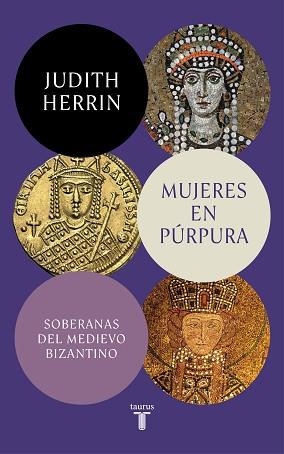 MUJERES EN PÚRPURA.SOBERANAS DEL MEDIEVO BIZANTINO | 9788430625437 | HERRIN,JUDITH | Llibreria Geli - Llibreria Online de Girona - Comprar llibres en català i castellà