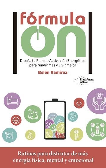 FÓRMULA ON.CONSTRUYE TU PLAN DE ACTIVACIÓN ENERGÉTICO PARA RENDIR MÁS Y VIVIR MEJOR | 9788419271204 | RAMÍREZ,BELÉN | Llibreria Geli - Llibreria Online de Girona - Comprar llibres en català i castellà