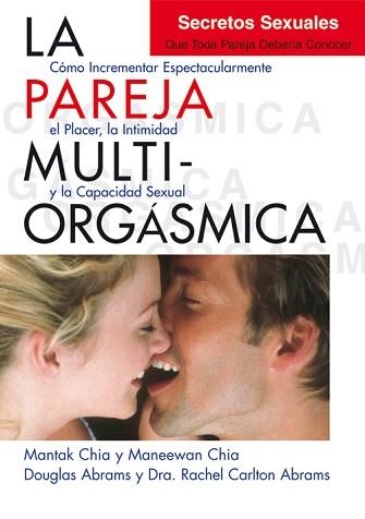 LA PAREJA MULTIORGÁSMICA.SECRETOS SEXUALES QUE TODA PAREJA DEBERÍA CONOCER | 9788495973887 | CHIA,MANTAK/CHIA,MANEEWAN/ABRAMS,DOUGLAS/CARLTON ABRAMS, DRA. RACHEL | Llibreria Geli - Llibreria Online de Girona - Comprar llibres en català i castellà