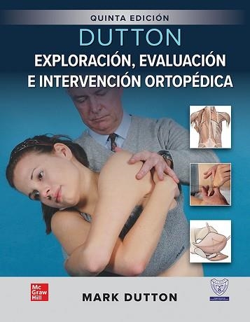 DUTTON EXPLORACION EVALUACION E INTERVENCION ORTOPEDICA(5ªEDICIÓN) | 9786071515759 | DUTTON,MARK | Llibreria Geli - Llibreria Online de Girona - Comprar llibres en català i castellà