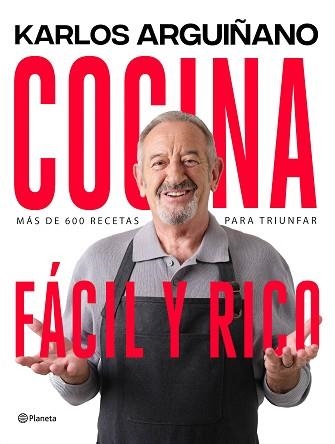 COCINA FÁCIL Y RICO.MÁS DE 600 RECETAS PARA TRIUNFAR | 9788408264378 | ARGUIÑANO,KARLOS | Llibreria Geli - Llibreria Online de Girona - Comprar llibres en català i castellà