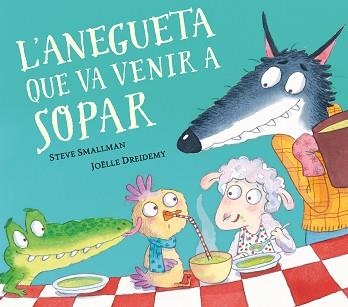 L'ANEGUETA QUE VA VENIR A SOPAR (L'OVELLETA QUE VA VENIR A SOPAR) | 9788448862633 | SMALLMAN,STEVE/DREIDEMY, JOËLLE | Llibreria Geli - Llibreria Online de Girona - Comprar llibres en català i castellà