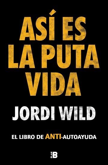 ASÍ ES LA PUTA VIDA | 9788417809904 | WILD,JORDI | Llibreria Geli - Llibreria Online de Girona - Comprar llibres en català i castellà