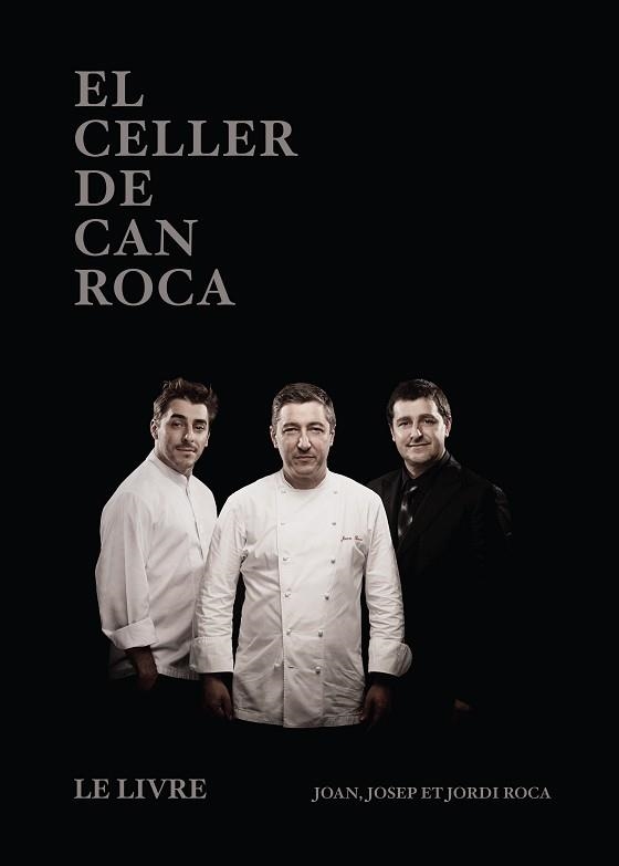 EL CELLER DE CAN ROCA ( LE LIVRE - FRANÇAIS) | 9788494837654 | ROCA FONTANÉ,JOAN/ROCA FONTANÉ,JOSEP/ROCA FONTANÉ,JORDI | Llibreria Geli - Llibreria Online de Girona - Comprar llibres en català i castellà