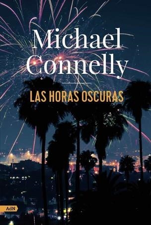 LAS HORAS OSCURAS (SERIE HARRY BOSCH-25) | 9788413627274 | CONNELLY,MICHAEL | Llibreria Geli - Llibreria Online de Girona - Comprar llibres en català i castellà