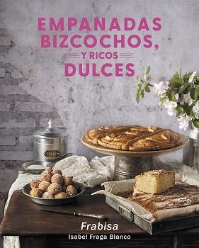 EMPANADAS,BIZCOCHOS Y RICOS DULCES | 9788418966620 | FRAGA BLANCO,ISABEL | Llibreria Geli - Llibreria Online de Girona - Comprar llibres en català i castellà