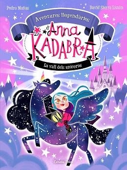 ANNA KADABRA.AVENTURES LLEGENDÀRIES-1.LA VALL DELS UNICORNS | 9788413893457 | MAÑAS,PEDRO/SIERRA LISTÓN, DAVID | Llibreria Geli - Llibreria Online de Girona - Comprar llibres en català i castellà