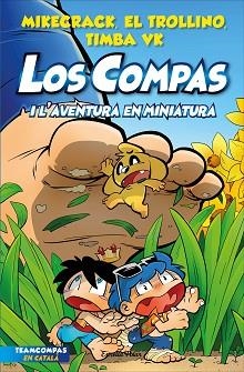 LOS COMPAS-8.LOS COMPAS I L'AVENTURA EN MINIATURA | 9788413893402 | MIKECRACK, EL TROLLINO Y TIMBA VK | Llibreria Geli - Llibreria Online de Girona - Comprar llibres en català i castellà