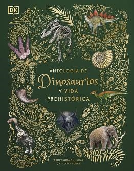 ANTOLOGÍA DE DINOSAURIOS Y VIDA PREHISTÓRICA  | 9780241583340 | CHINSAMY-TURAN,ANUSUYA | Llibreria Geli - Llibreria Online de Girona - Comprar llibres en català i castellà