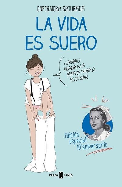 LA VIDA ES SUERO(EICIÓN ESPECIAL) | 9788401029615 | ENFERMERA SATURADA | Libreria Geli - Librería Online de Girona - Comprar libros en catalán y castellano