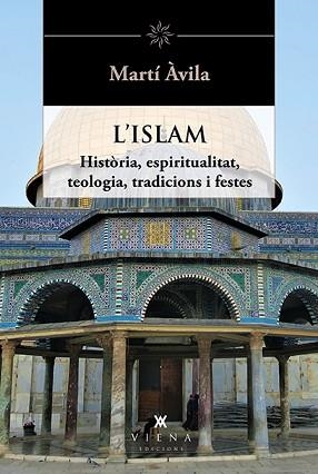 L'ISLAM.HISTÒRIA,ESPIRITUALITAT,TEOLOGIA,TRADICIONS I FESTES | 9788418908668 | ÁVILA,MARTÍ | Llibreria Geli - Llibreria Online de Girona - Comprar llibres en català i castellà