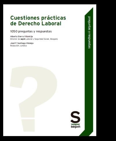 CUESTIONES PRÁCTICAS DE DERECHO LABORAL.1050 PREGUNTAS Y RESPUESTAS | 9788413882246 | SIERRA VILLAÉCIJA,ALBERTO/ SANTIAGO HIDALGO.JOSE F. | Llibreria Geli - Llibreria Online de Girona - Comprar llibres en català i castellà