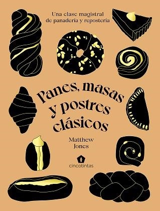 PANES,MASAS Y POSTRES CLÁSICOS | 9788419043047 | JONES,MATTHEW | Llibreria Geli - Llibreria Online de Girona - Comprar llibres en català i castellà