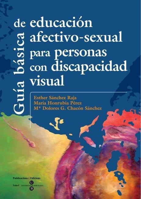 GUIA BASICA DE EDUCACION AFECTIVO-SEXUAL CON DISCAPACIDAD VI | 9788447528721 | SANCHEZ,E./HONRUBIA,M./CHACON,M.D. | Llibreria Geli - Llibreria Online de Girona - Comprar llibres en català i castellà