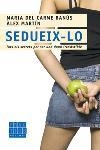 SEDUEIX-LO.TOTS ELS SECRETS PER SER UNA DONA IRRESISTIBLE | 9788466406437 | BANUS,M. DEL CARME/MARTIN,ALEX | Llibreria Geli - Llibreria Online de Girona - Comprar llibres en català i castellà