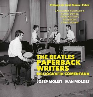 THE BEATLES PAPERBACK WRITERS.BIBLIOGRAFÍA COMENTADA | 9788497439763 | MOLDES VALLEJO,IVAN/MOLIST DÍAZ,PEP | Llibreria Geli - Llibreria Online de Girona - Comprar llibres en català i castellà