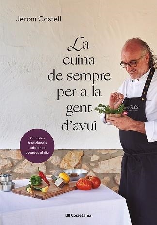 LA CUINA DE SEMPRE PER A LA GENT D'AVUI.RECEPTES TRADICIONALS CATALANES POSADES AL DIA | 9788413562292 | CASTELL VIDAL,JERONI | Llibreria Geli - Llibreria Online de Girona - Comprar llibres en català i castellà