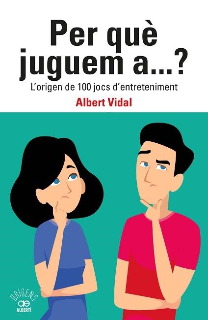 PER QUÈ JUGUEM A...? L'ORIGEN DE 100 JOCS D'ENTRETENIMENT | 9788472461833 | VIDAL GARCÍA,ALBERT | Llibreria Geli - Llibreria Online de Girona - Comprar llibres en català i castellà