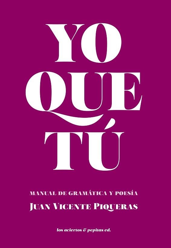 YO QUE TÚ.MANUAL DE GRAMÁTICA Y DE POESÍA | 9788412434583 | VICENTE PIQUERAS,JUAN | Llibreria Geli - Llibreria Online de Girona - Comprar llibres en català i castellà