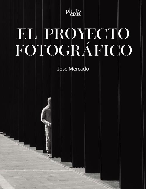 EL PROYECTO FOTOGRÁFICO | 9788441546851 | MERCADO,JOSE | Llibreria Geli - Llibreria Online de Girona - Comprar llibres en català i castellà