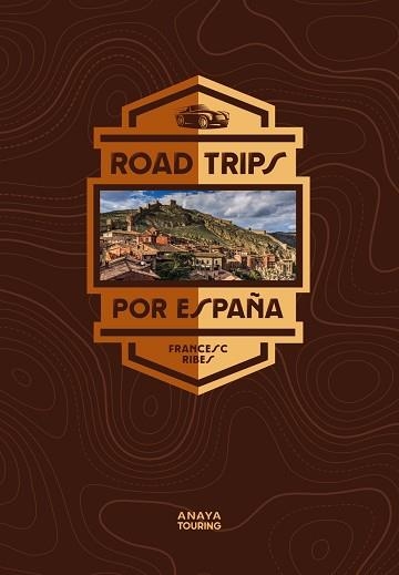 ROAD TRIPS POR ESPAÑA | 9788491584957 | RIBES GEGÚNDEZ,FRANCESC | Libreria Geli - Librería Online de Girona - Comprar libros en catalán y castellano