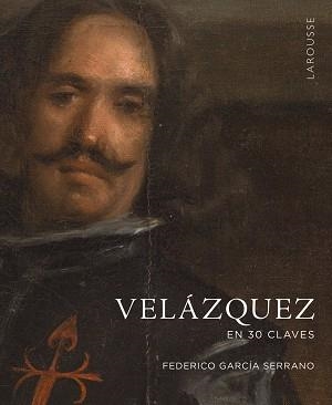 VELÁZQUEZ EN 30 CLAVES | 9788419250940 | GARCÍA SERRANO,FEDERICO | Libreria Geli - Librería Online de Girona - Comprar libros en catalán y castellano