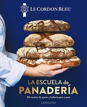 LA ESCUELA DE PANADERÍA.LE CORDON BLEU® | 9788419250100 | LAROUSSE EDITORIAL | Libreria Geli - Librería Online de Girona - Comprar libros en catalán y castellano