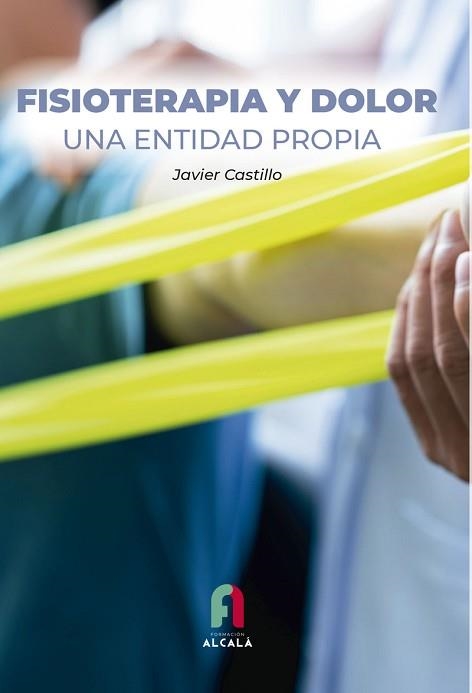 FISIOTERAPIA Y DOLOR.UNA ENTIDAD PROPIA | 9788418980619 | CASTILLO MONTES,FRANCISCO JAVIER | Llibreria Geli - Llibreria Online de Girona - Comprar llibres en català i castellà