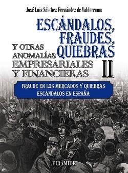 ESCÁNDALOS,FRAUDES,QUIEBRAS Y OTRAS ANOMALÍAS EMPRESARIALES Y FINANCIERAS-2 | 9788436847604 | SÁNCHEZ FERNÁNDEZ DE VALDERRAMA,JOSÉ LUIS | Libreria Geli - Librería Online de Girona - Comprar libros en catalán y castellano