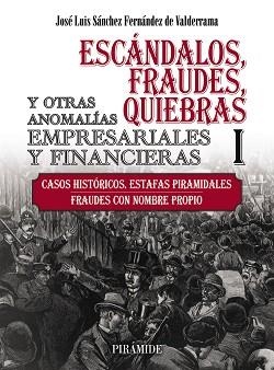 ESCÁNDALOS,FRAUDES,QUIEBRAS Y OTRAS ANOMALÍAS EMPRESARIALES Y FINANCIERAS-1 | 9788436847581 | SÁNCHEZ FERNÁNDEZ DE VALDERRAMA,JOSÉ LUIS | Libreria Geli - Librería Online de Girona - Comprar libros en catalán y castellano