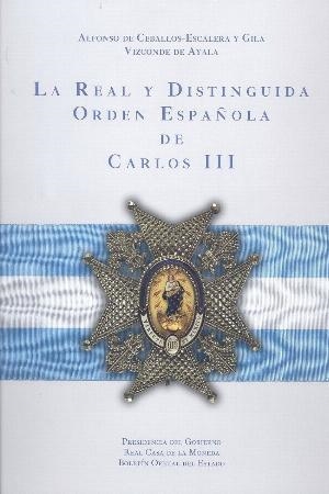 LA REAL Y DISTINGUIDA ORDEN ESPAÑOLA DE CARLOS III | 9788434023345 | CEBALLOS-ESCALERA Y GILA,ALFONSO DE | Llibreria Geli - Llibreria Online de Girona - Comprar llibres en català i castellà