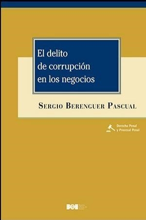 EL DELITO DE CORRUPCIÓN EN LOS NEGOCIOS | 9788434026292 | BERENGUER PASCUAL,SERGIO | Llibreria Geli - Llibreria Online de Girona - Comprar llibres en català i castellà