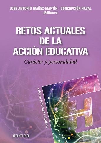 RETOS ACTUALES DE LA ACCIÓN EDUCATIVA.CARÁCTER Y PERSONALIDAD | 9788427729742 | IBÁÑEZ-MARTÍN,JOSÉ ANTONIO/NAVAL,CONCEPCIÓN | Libreria Geli - Librería Online de Girona - Comprar libros en catalán y castellano