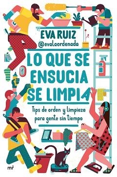 LO QUE SE ENSUCIA SE LIMPIA.TIPS DE ORDEN Y LIMPIEZA PARA GENTE SIN TIEMPO | 9788427050648 | RUIZ,EVA @EVALAORDENADA | Llibreria Geli - Llibreria Online de Girona - Comprar llibres en català i castellà