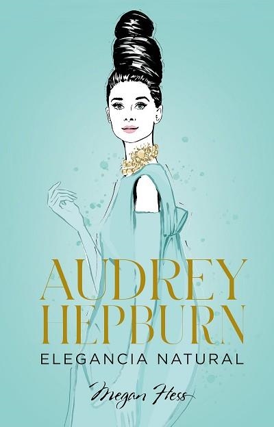 AUDREY HEPBURN. ELEGANCIA NATURAL | 9788418820663 | HESS,MEGAN | Llibreria Geli - Llibreria Online de Girona - Comprar llibres en català i castellà