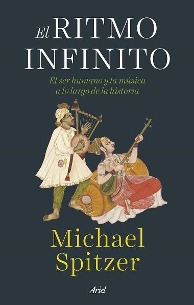 EL RITMO INFINITO.EL SER HUMANO Y LA MÚSICA A LO LARGO DE LA HISTORIA | 9788434435964 | SPITZER,MICHAEL | Llibreria Geli - Llibreria Online de Girona - Comprar llibres en català i castellà