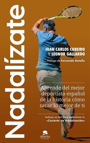 NADALÍZATE.APRENDE DEL MEJOR DEPORTISTA ESPAÑOL DE LA HISTORIA CÓMO SACAR  LO MEJOR DE TI | 9788413442129 | CUBEIRO VILLAR,JUAN CARLOS/GALLARDO,LEONOR | Llibreria Geli - Llibreria Online de Girona - Comprar llibres en català i castellà