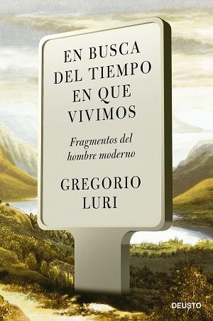 EN BUSCA DEL TIEMPO EN QUE VIVIMOS.FRAGMENTOS DEL HOMBRE MODERNO | 9788423434381 | LURI,GREGORIO | Llibreria Geli - Llibreria Online de Girona - Comprar llibres en català i castellà