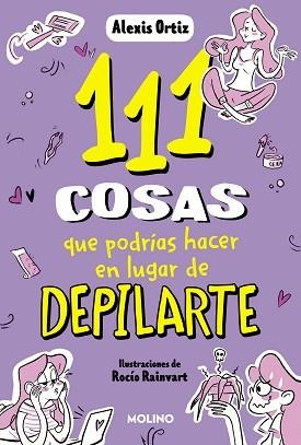 111 COSAS QUE PODRÍAS HACER EN LUGAR DE DEPILARTE | 9788427235144 | ORTIZ,ALEXIS | Llibreria Geli - Llibreria Online de Girona - Comprar llibres en català i castellà