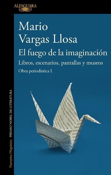 EL FUEGO DE LA IMAGINACIÓN.LIBROS, ESCENARIOS, PANTALLAS Y MUSEOS | 9788420460383 | VARGAS LLOSA,MARIO | Libreria Geli - Librería Online de Girona - Comprar libros en catalán y castellano