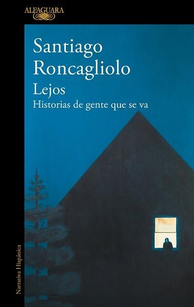 LEJOS.HISTORIAS DE GENTE QUE SE VA | 9788420454993 | RONCAGLIOLO,SANTIAGO | Llibreria Geli - Llibreria Online de Girona - Comprar llibres en català i castellà