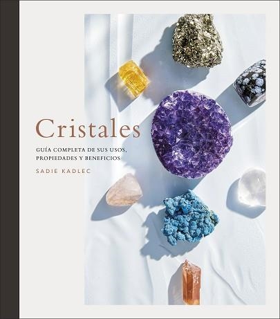 CRISTALES.GUÍA COMPLETA DE SUS USOS, PROPIEDADES Y BENEFICIOS | 9780241582411 | KADLEC,SADIE | Llibreria Geli - Llibreria Online de Girona - Comprar llibres en català i castellà