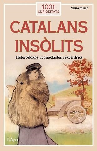 CATALANS INSÒLITS.HETERODOXOS, ICONOCLASTES I EXCÈNTRICS | 9788412589719 | MIRET I ANTOLÍ,NÚRIA | Llibreria Geli - Llibreria Online de Girona - Comprar llibres en català i castellà