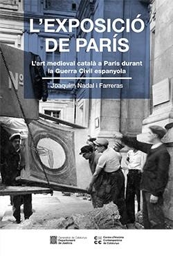 L'EXPOSICIÓ DE PARÍS (1937).L'ART MEDIEVAL CATALÀ A PARÍS DURANT LA GUERRA CIVIL ESPANYOLA | 9788419326041 | NADAL I FARRERAS,JOAQUIM | Libreria Geli - Librería Online de Girona - Comprar libros en catalán y castellano