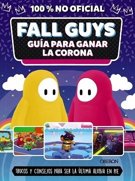 FALL GUYS. GUÍA PARA GANAR LA CORONA | 9788441546752 | ROBSON,EDDIE | Llibreria Geli - Llibreria Online de Girona - Comprar llibres en català i castellà