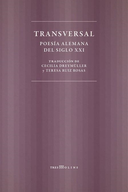 TRANSVERSAL.POESIA ALEMANA DEL SIGLO XXI | 9788494793080 | DREYMÜLLER,CECILIA | Llibreria Geli - Llibreria Online de Girona - Comprar llibres en català i castellà