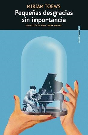 PEQUEÑAS DESGRACIAS SIN IMPORTANCIA | 9788419261045 | TOEWS,MIRIAM | Llibreria Geli - Llibreria Online de Girona - Comprar llibres en català i castellà